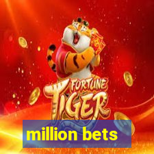 million bets