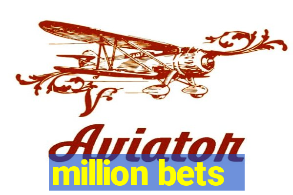 million bets