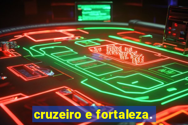 cruzeiro e fortaleza.