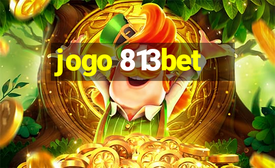 jogo 813bet