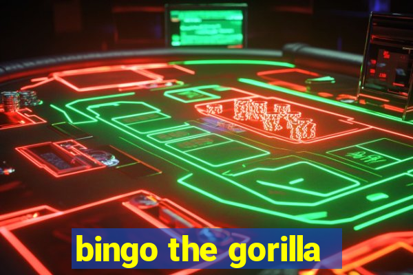 bingo the gorilla