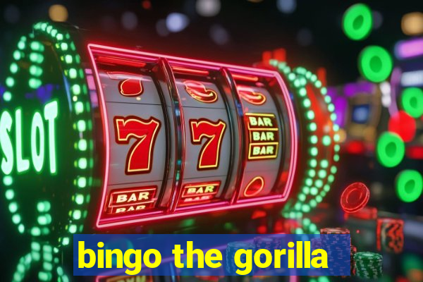 bingo the gorilla