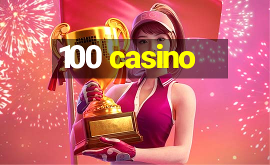 100 casino