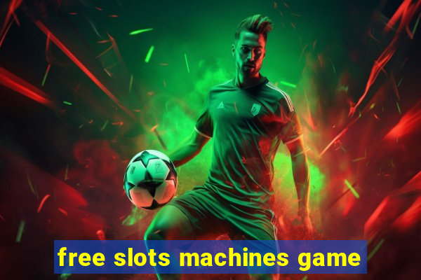 free slots machines game