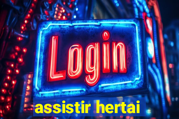 assistir hertai