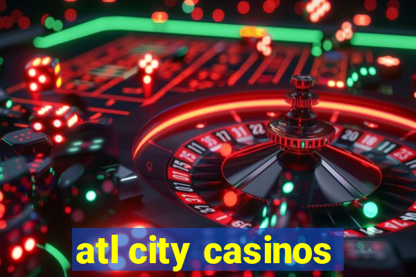 atl city casinos