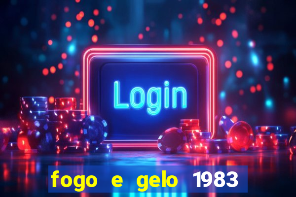 fogo e gelo 1983 dublado download