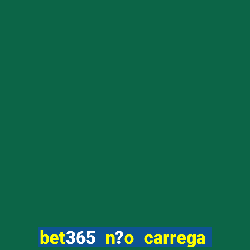 bet365 n?o carrega no celular