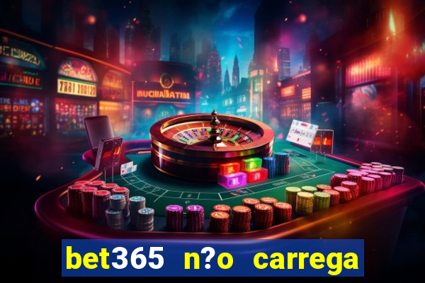 bet365 n?o carrega no celular