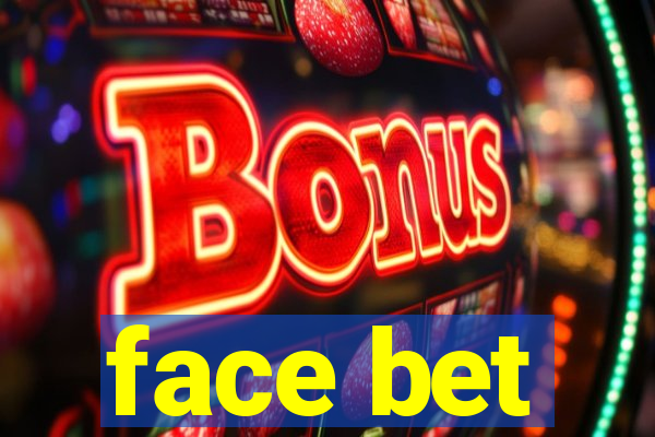 face bet