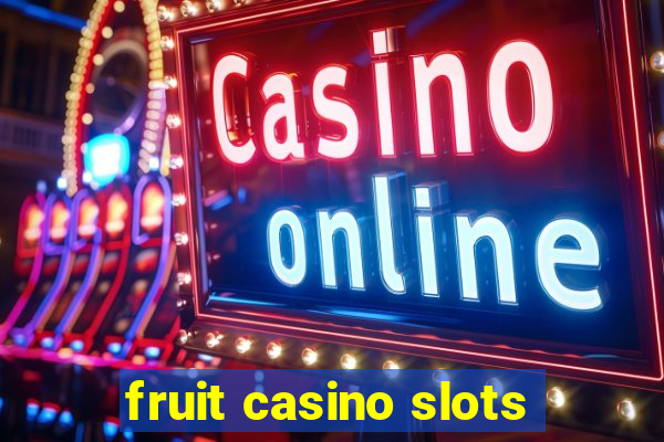 fruit casino slots