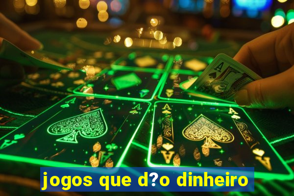 jogos que d?o dinheiro