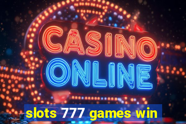 slots 777 games win