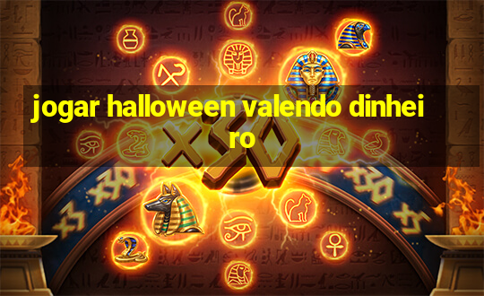 jogar halloween valendo dinheiro