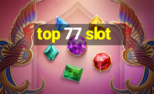 top 77 slot