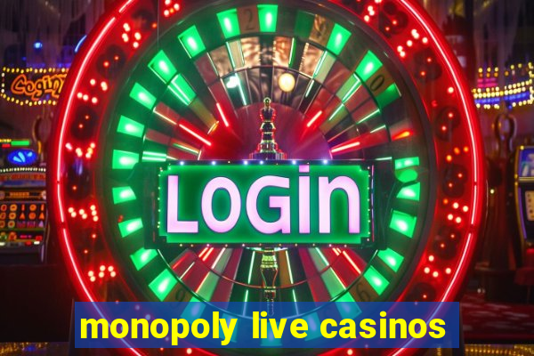 monopoly live casinos