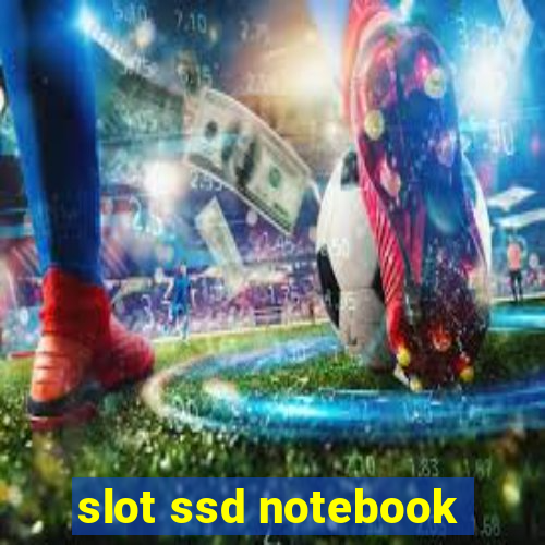 slot ssd notebook