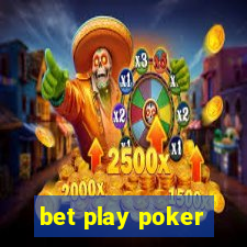 bet play poker