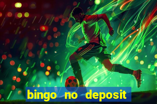 bingo no deposit win real money