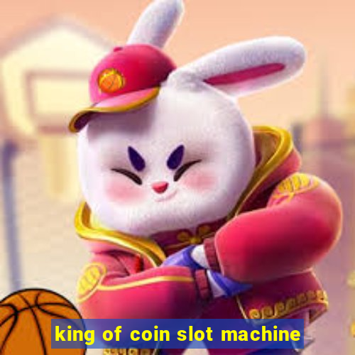 king of coin slot machine