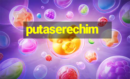 putaserechim