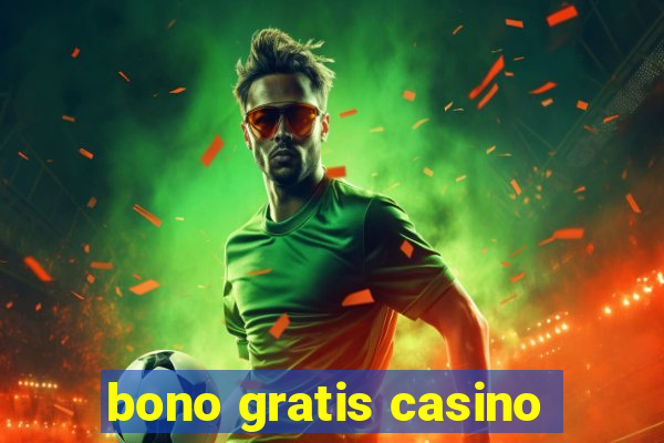 bono gratis casino