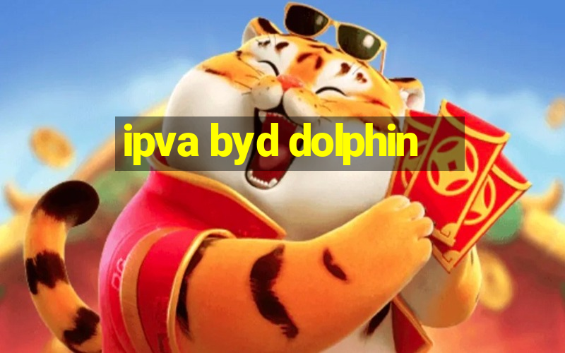 ipva byd dolphin