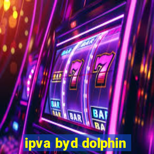 ipva byd dolphin