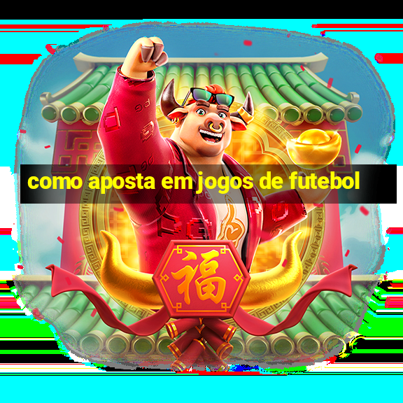 como aposta em jogos de futebol