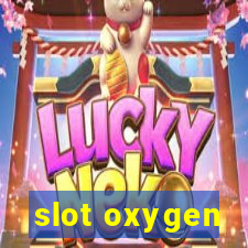 slot oxygen