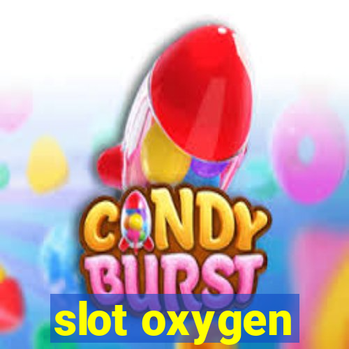 slot oxygen