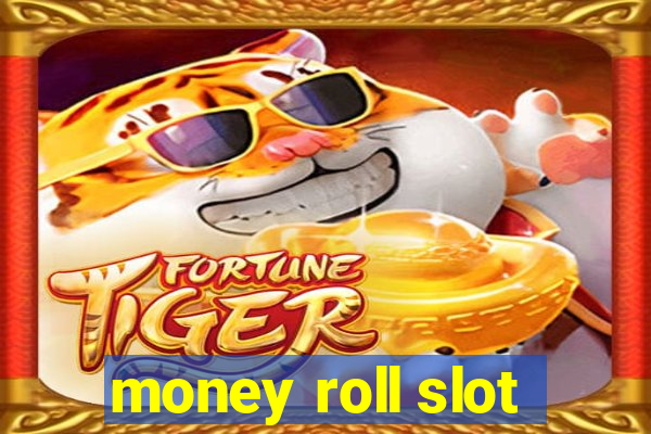 money roll slot