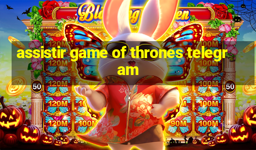 assistir game of thrones telegram