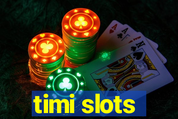 timi slots