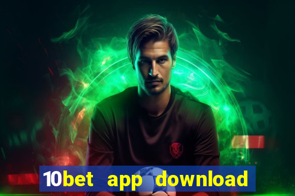 10bet app download for android