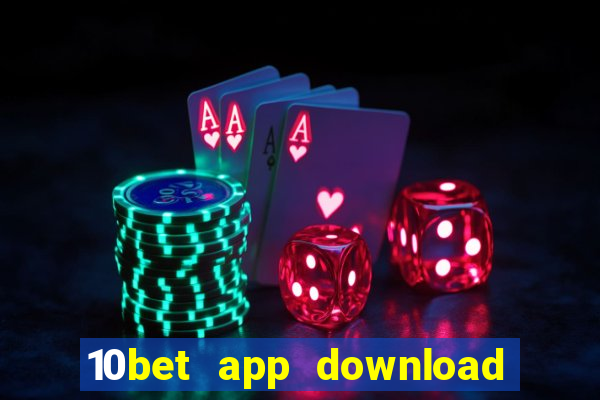 10bet app download for android