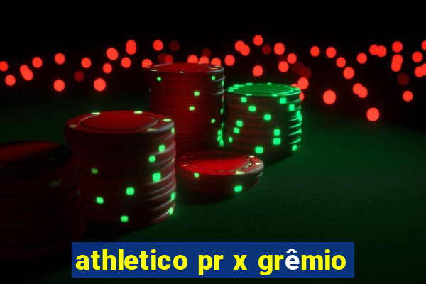 athletico pr x grêmio