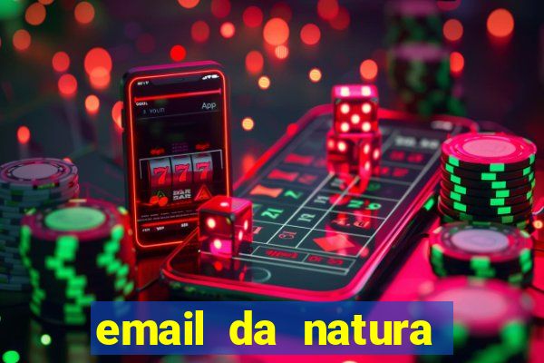 email da natura para enviar comprovante de pagamento