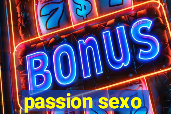 passion sexo