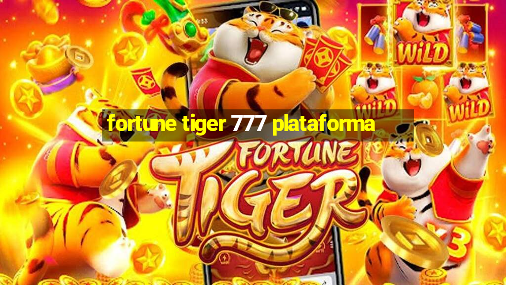 fortune tiger 777 plataforma