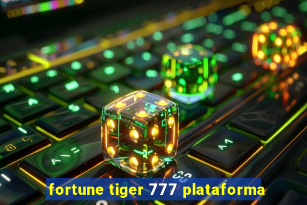 fortune tiger 777 plataforma