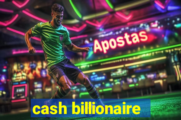 cash billionaire