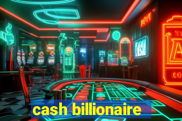 cash billionaire