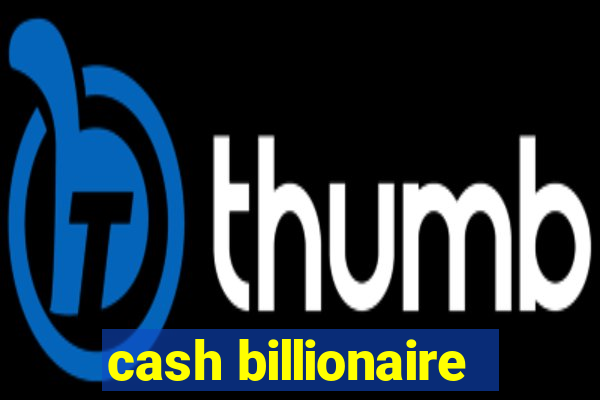 cash billionaire