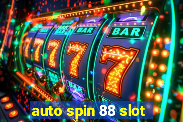 auto spin 88 slot