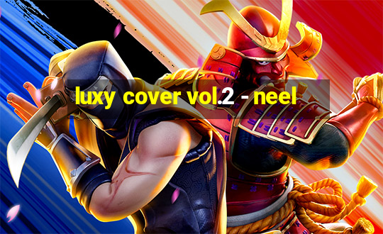 luxy cover vol.2 - neel