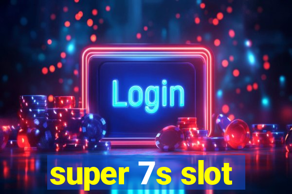 super 7s slot