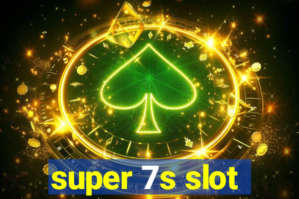 super 7s slot