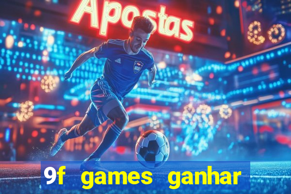 9f games ganhar dinheiro de verdade