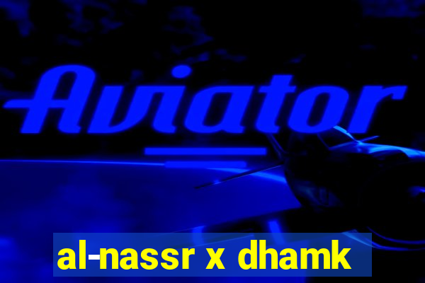 al-nassr x dhamk